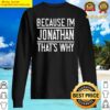 because im jonathan thats why funny jonathan sweater