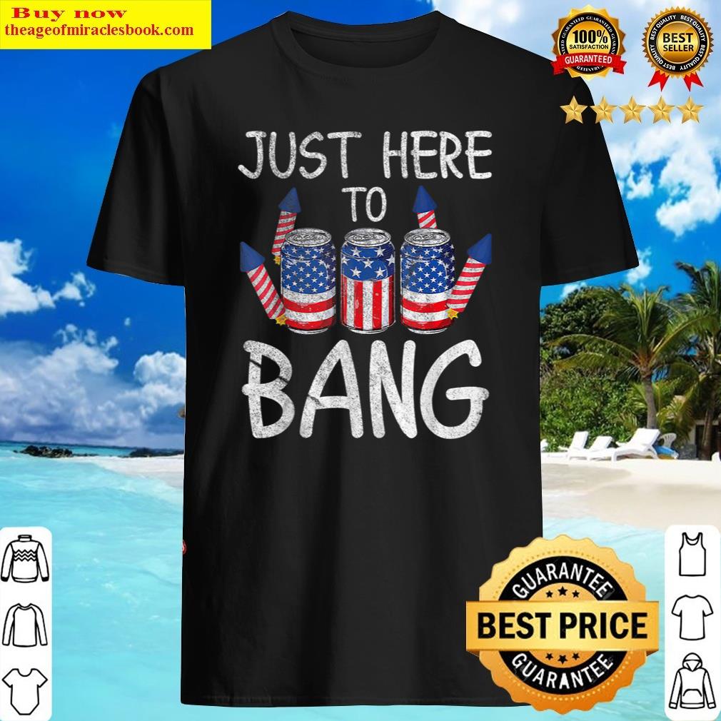 Buy Just Here To Bang 4th July American Flag Funny Outfit Tank Top Shirt Shirt