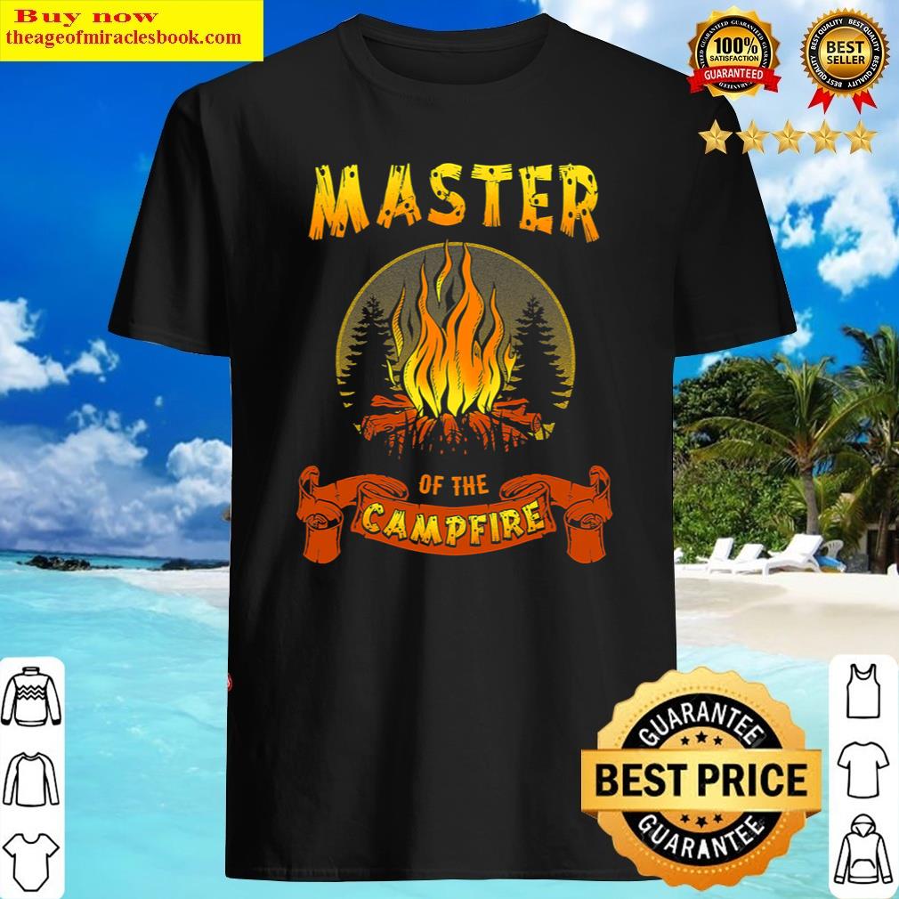 Dazzling Camping Camper Master Of The Campfire Shirt