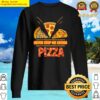 discount never stop me eating pizza sweater