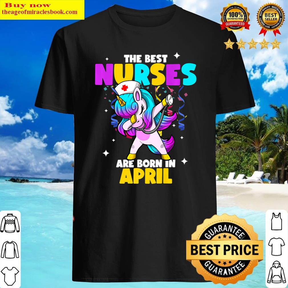Discount The Best Nurses Are Born In April Rn Medical Unicorn Shirt