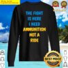 discount the fight is here i need ammunition not a ride lightweight sweater