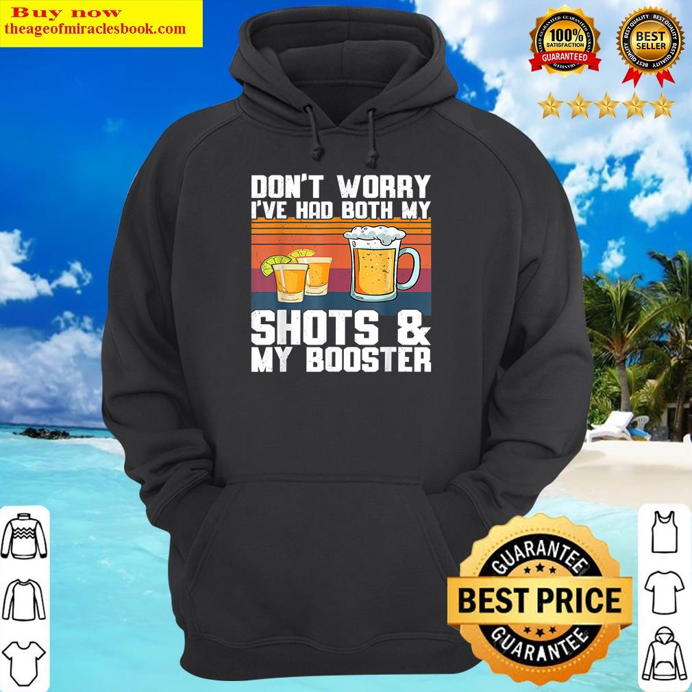 Don't Worry I've Had Both My Shots And Booster Funny Vaccine Shirt Hoodie