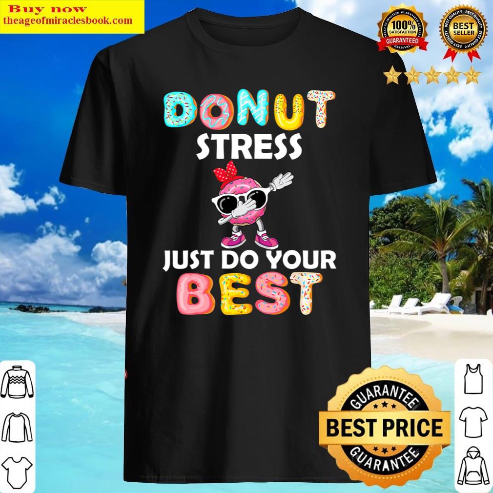 donut stress just do your best gifts teacher testing day shirt