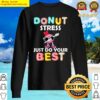 donut stress just do your best gifts teacher testing day sweater