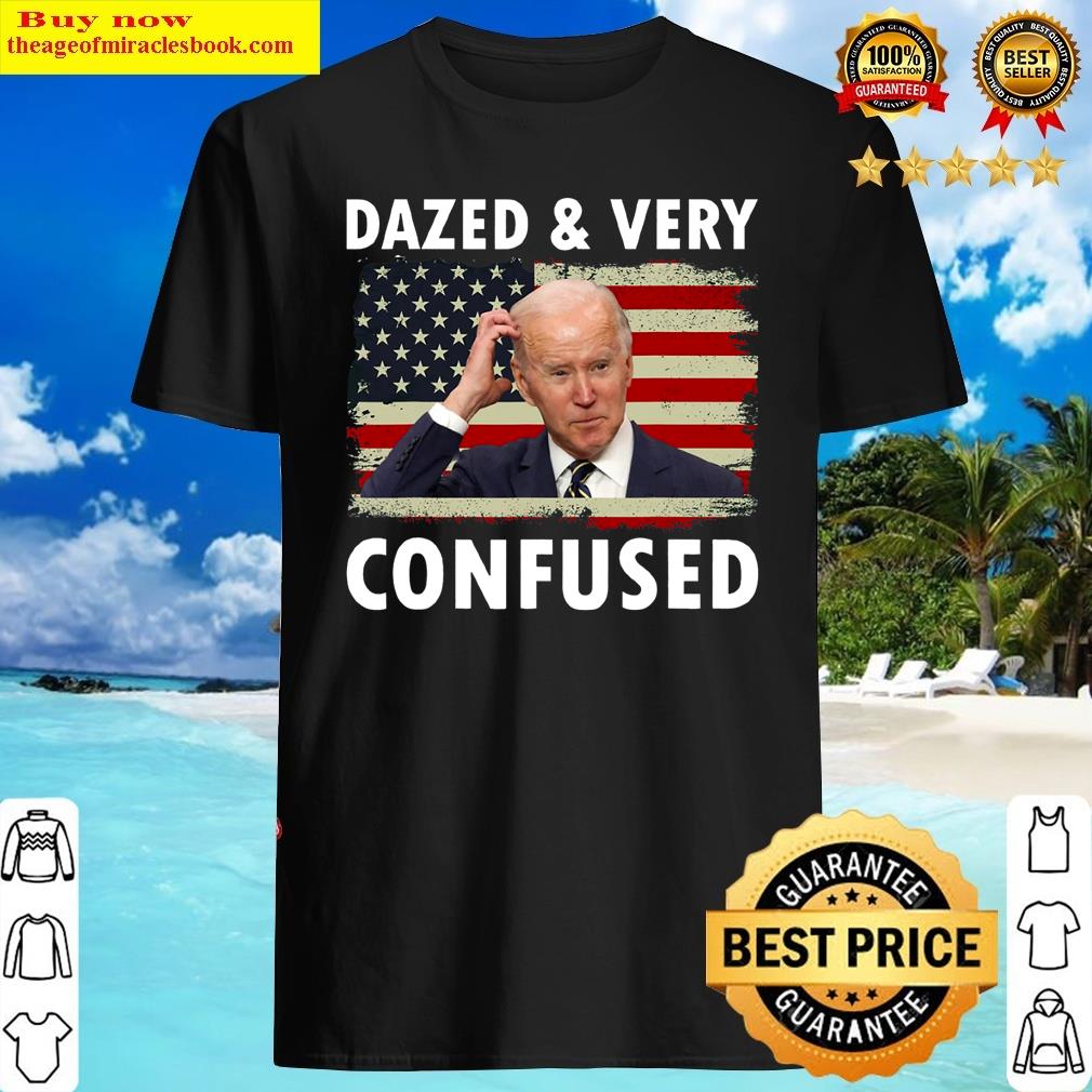 funny biden dazed and very confused t shirt shirt
