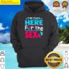 gender reveal im just here for the sex funny men hoodie