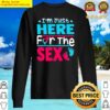 gender reveal im just here for the sex funny men sweater