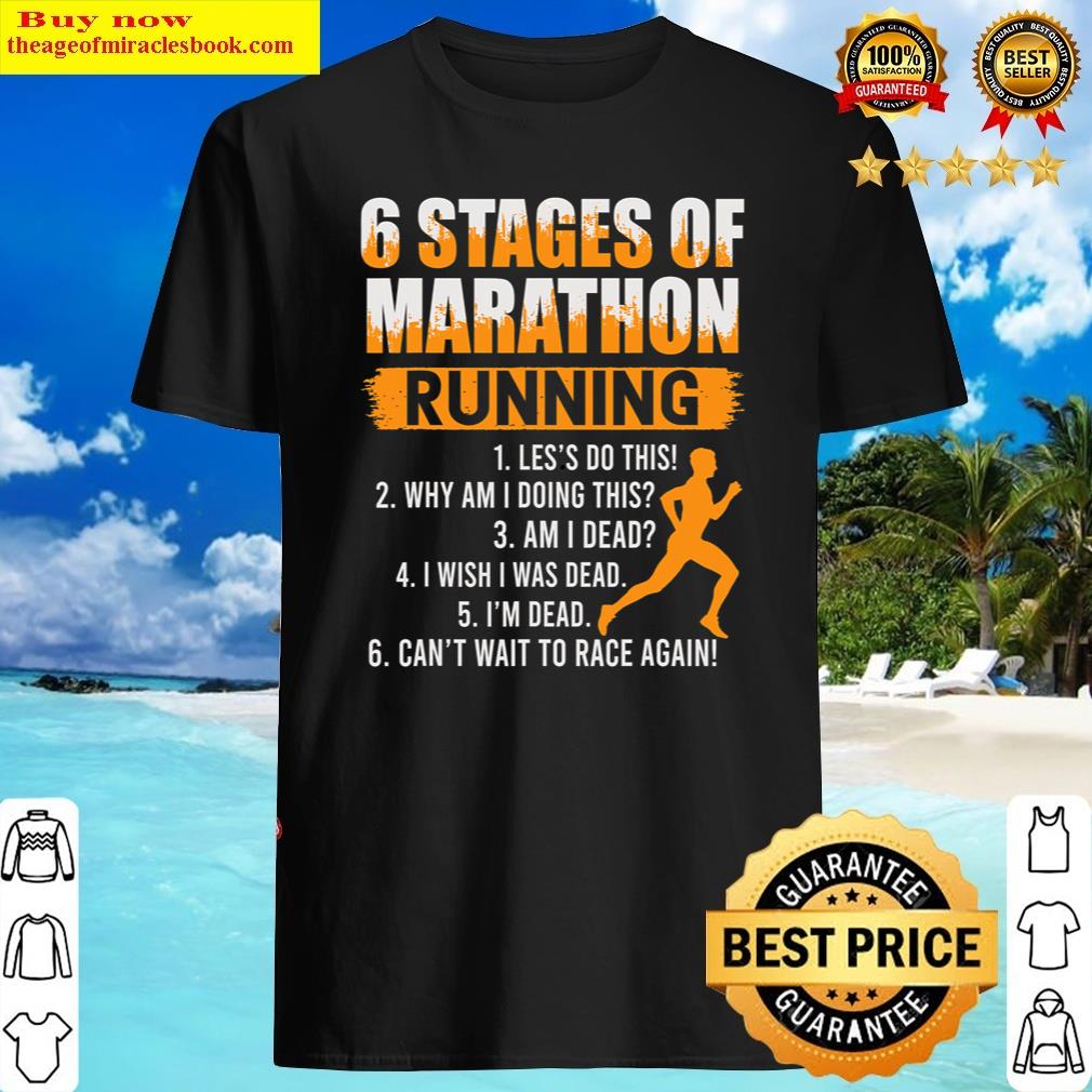 Gracious 6 Stages Of Marathon Running Gift For Runner Shirt