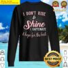 i dont rise shine funny coffee sayings tshirt tank top sweater