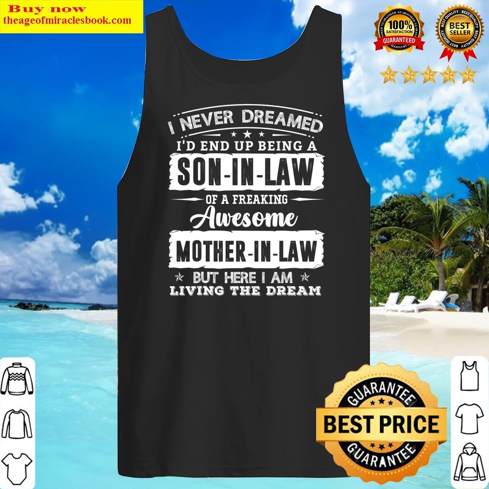 Majestic I Never Dreamed I'd End Up Being A Son-in-law Mother-in-law Shirt Tank Top