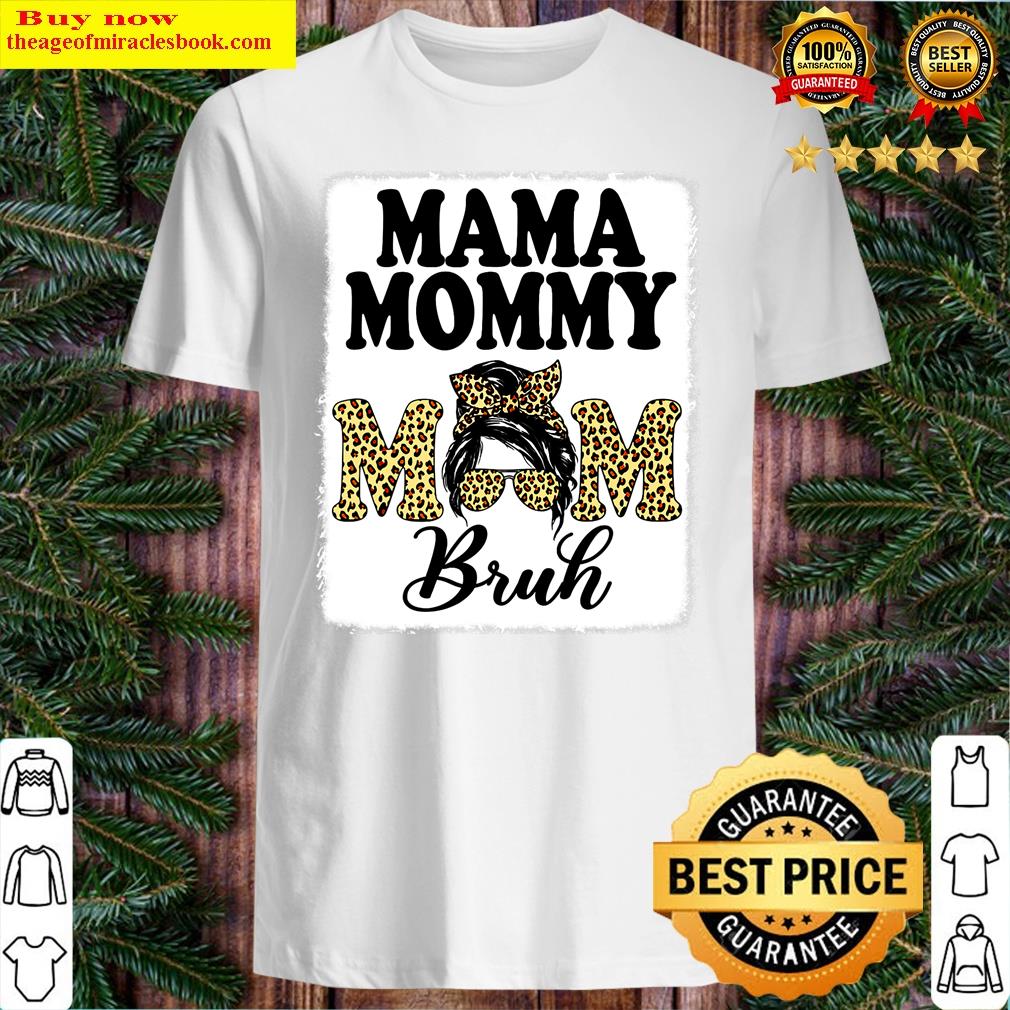 Mama Mommy Mom Bruh Messy Bun Leopard Mother's Day T-shirt Shirt Shirt