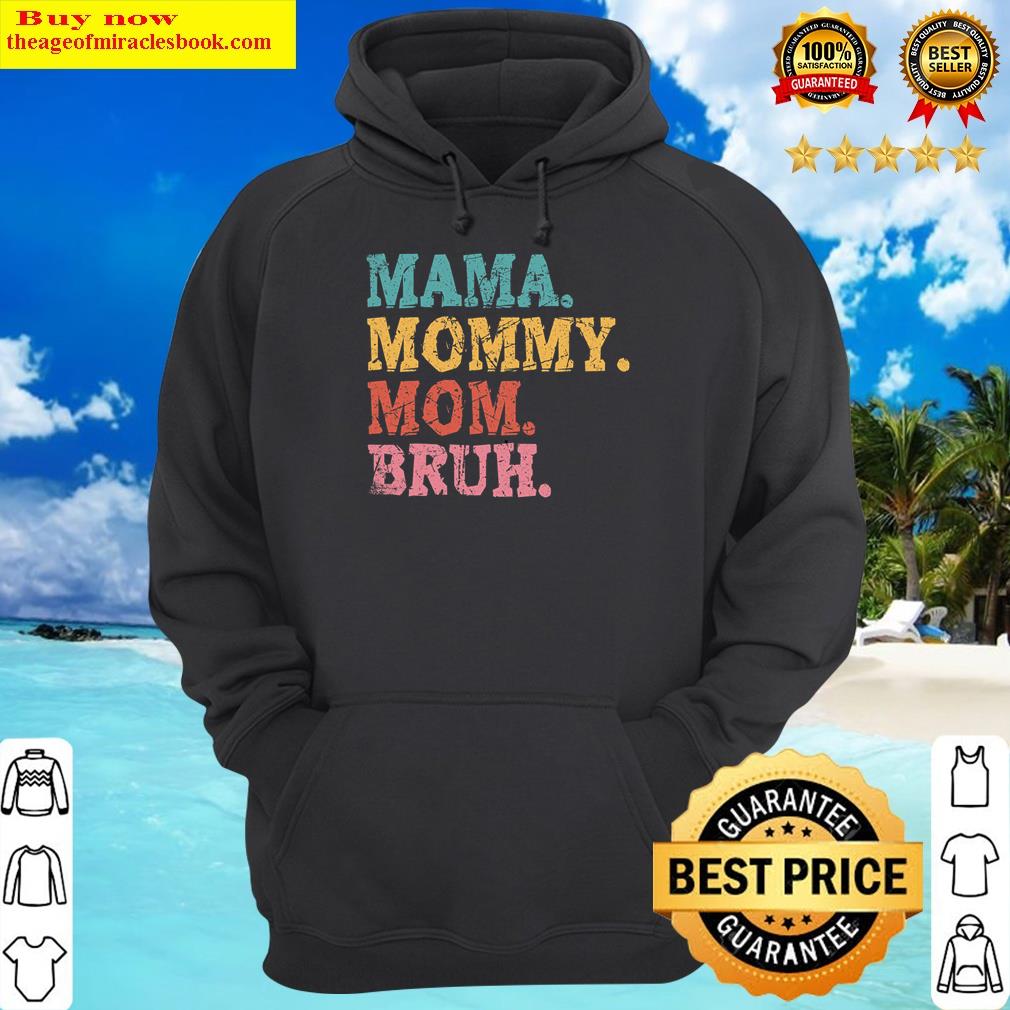 Mama Mommy Mom Bruh Mothers Day 2022 Shirt Hoodie