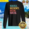 mama mommy mom bruh mothers day 2022 sweater