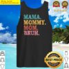 mama mommy mom bruh mothers day 2022 tank top