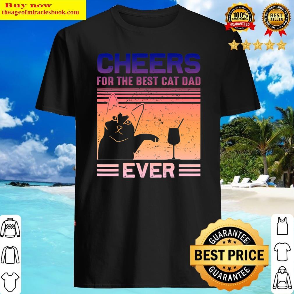 Mens Best Cat Dad Cheers Father Day Quote, Saying Shirt