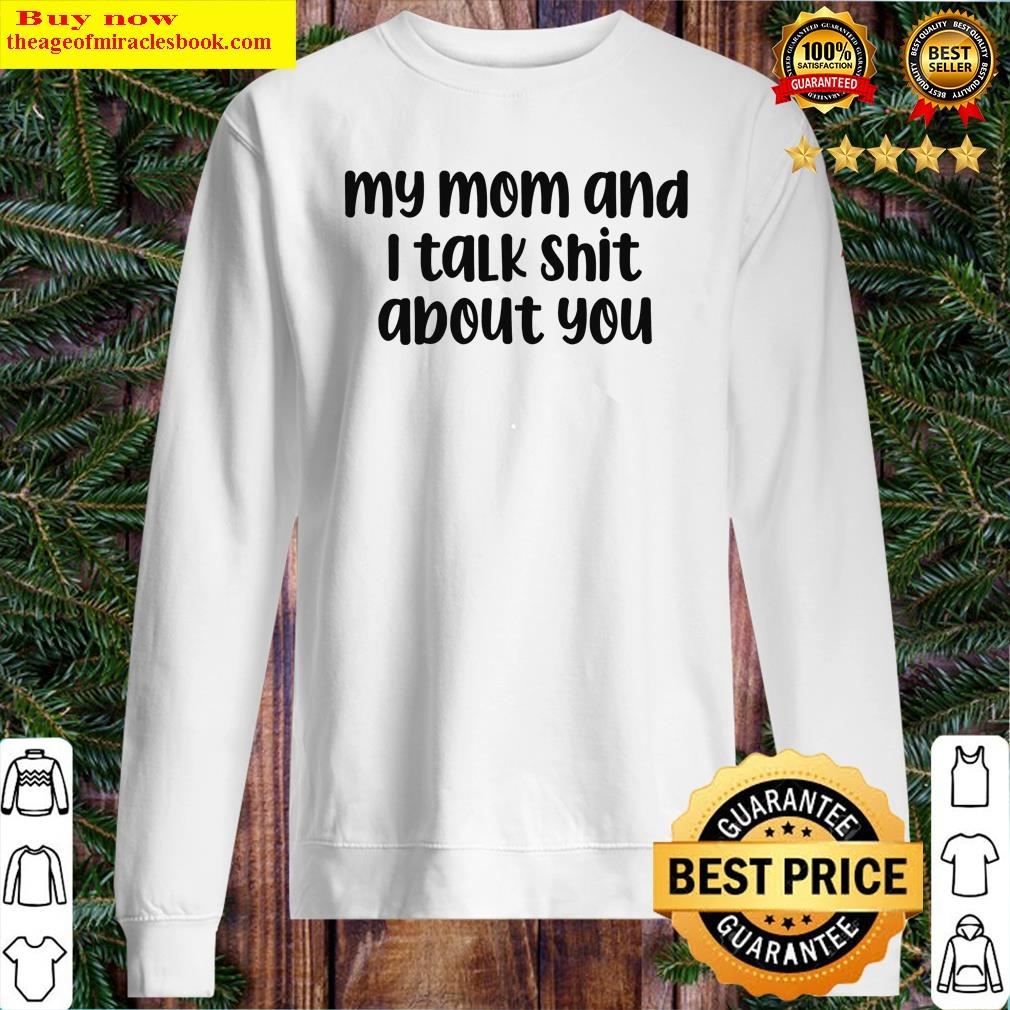 my mom and i talk shit about you baby onesie funny baby onesie sweater