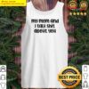 my mom and i talk shit about you baby onesie funny baby onesie tank top