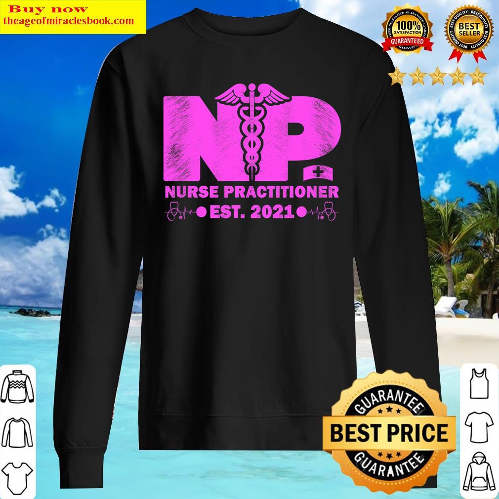 np graduation np established 2021 nurse practitioner t shirt sweater