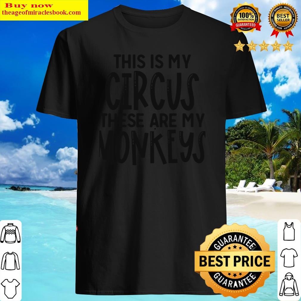 Official Funny Mom, Motherhoods, Mom Tee, This Is My Circus These Are My Monkeys, Fun Shirt Shirt