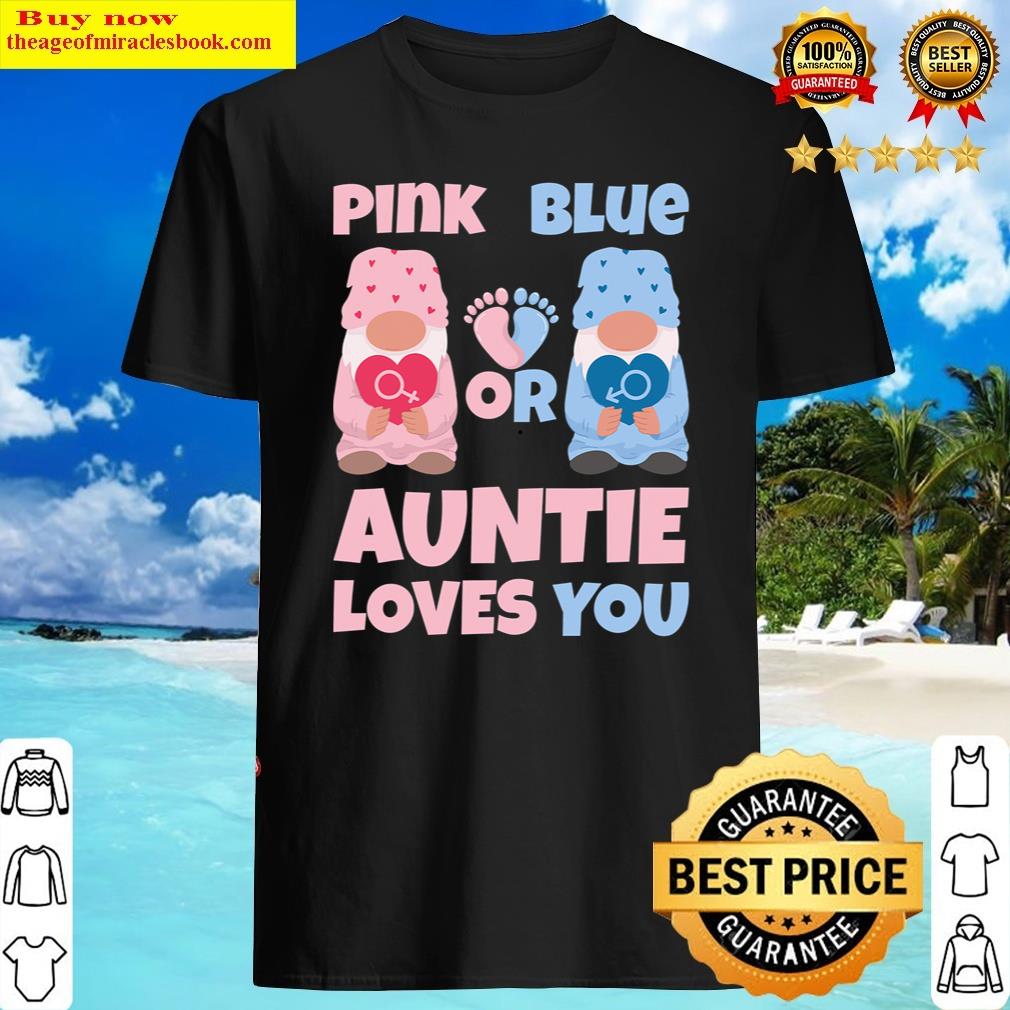 Pink Or Blue Auntie Loves You Funny Baby Gender Reveal Party Shirt Shirt