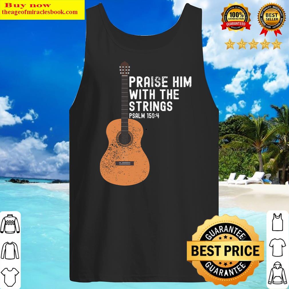 praise him with the strings psalm 1504 bass guitar t shirt tank top