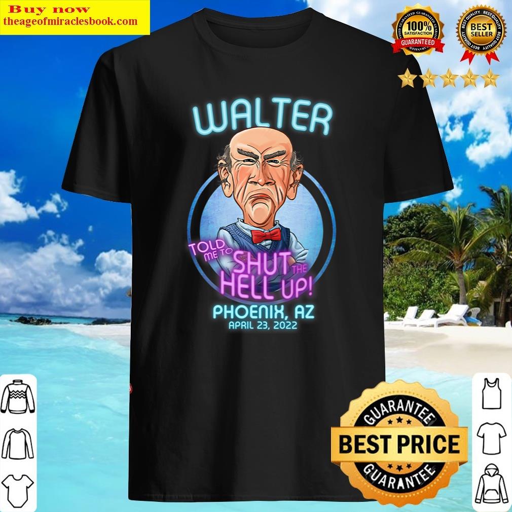 Pretty Walter Phoenix, Az -2022 Shirt