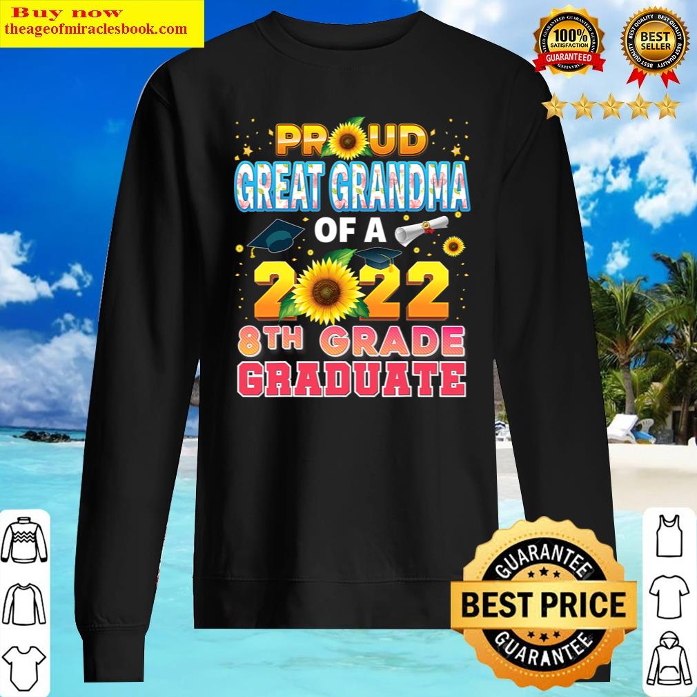Proud Great Grandma Of A Class 2022 8th Grade Graduate Shirt Sweater