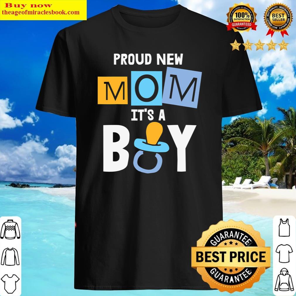 Proud New Mom It's A Boy Promoted To Mommy Mother's Day Shirt Shirt