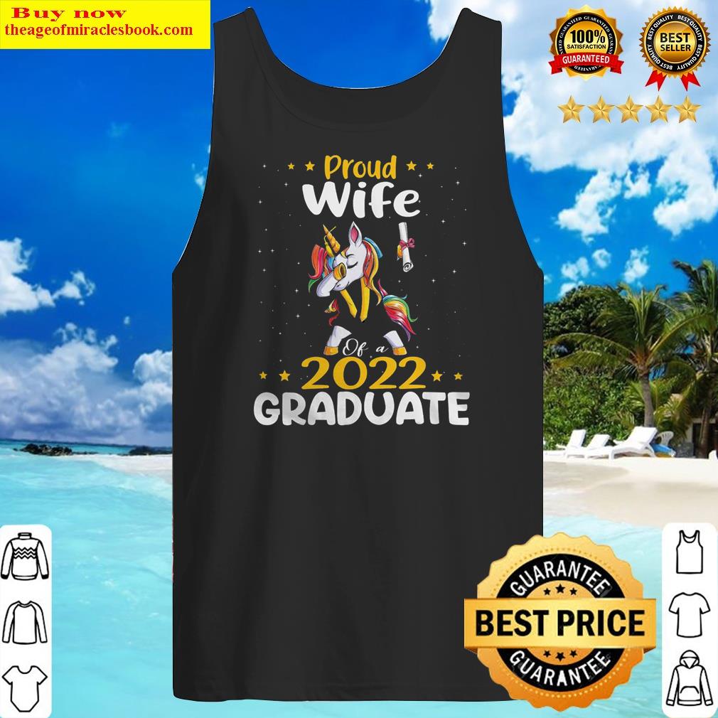 Proud Wife 2022 Graduate Unicorn Graduation Class Of 2022 Shirt Shirt Tank Top