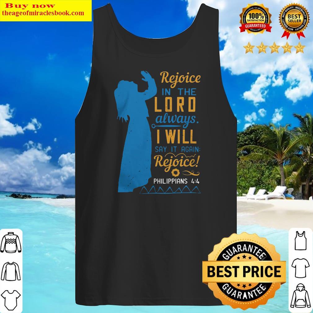 Rejoice In The Lord Always. I Will Say It Again. Rejoice Shirt Shirt Tank Top