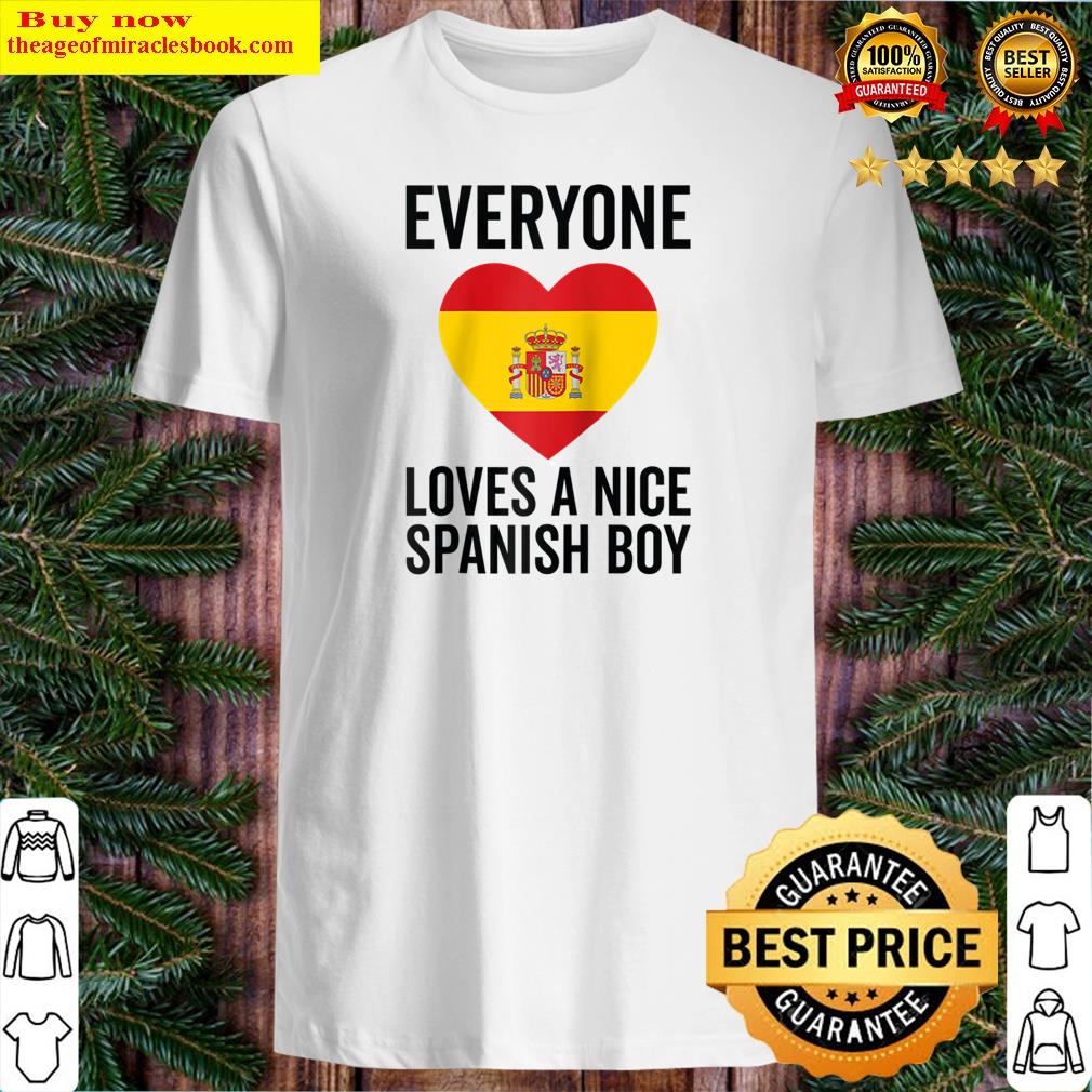 Spain Flag - Everyone Loves A Nice Spanish Boy Raglan Baseball Tee Copy Shirt Shirt