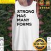 strong has many forms t shirt tank top