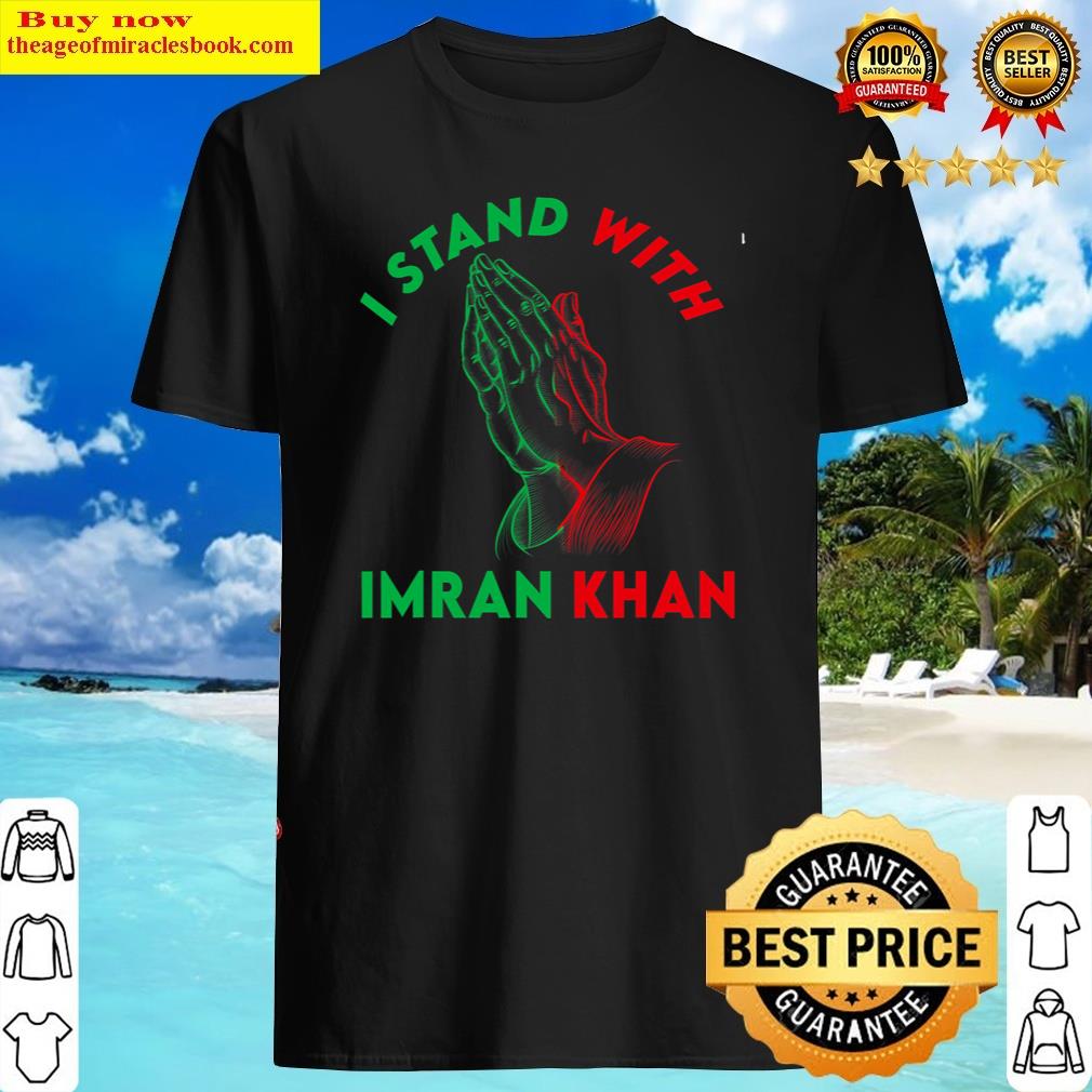 Support I Stand With Imran Khan Pakistani Prime Minister Shirt