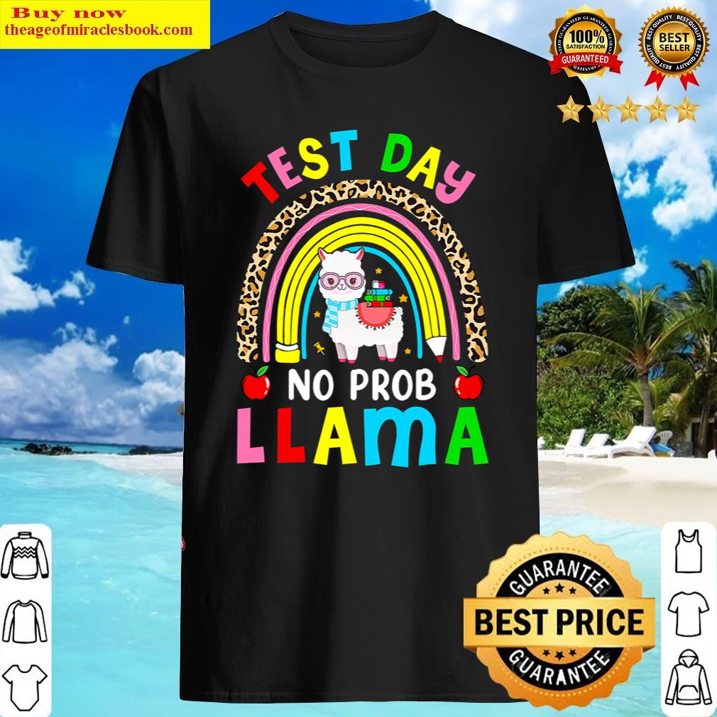 Test Day No Prob Llama Happy Testing Day Last Day Of School Shirt