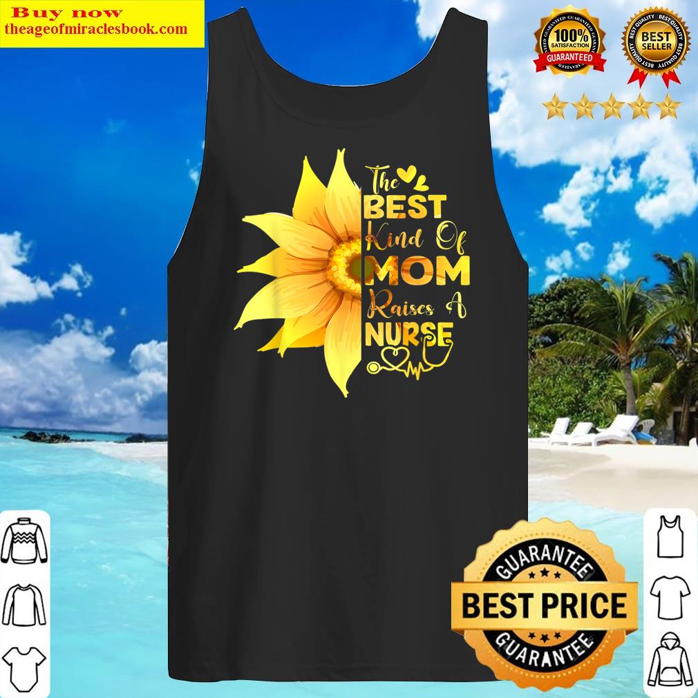 the best kind of mom raises a nurse mothers day nursing t shirt tank top