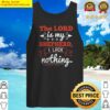 the lord is my shepherd i lack nothing shirt tank top
