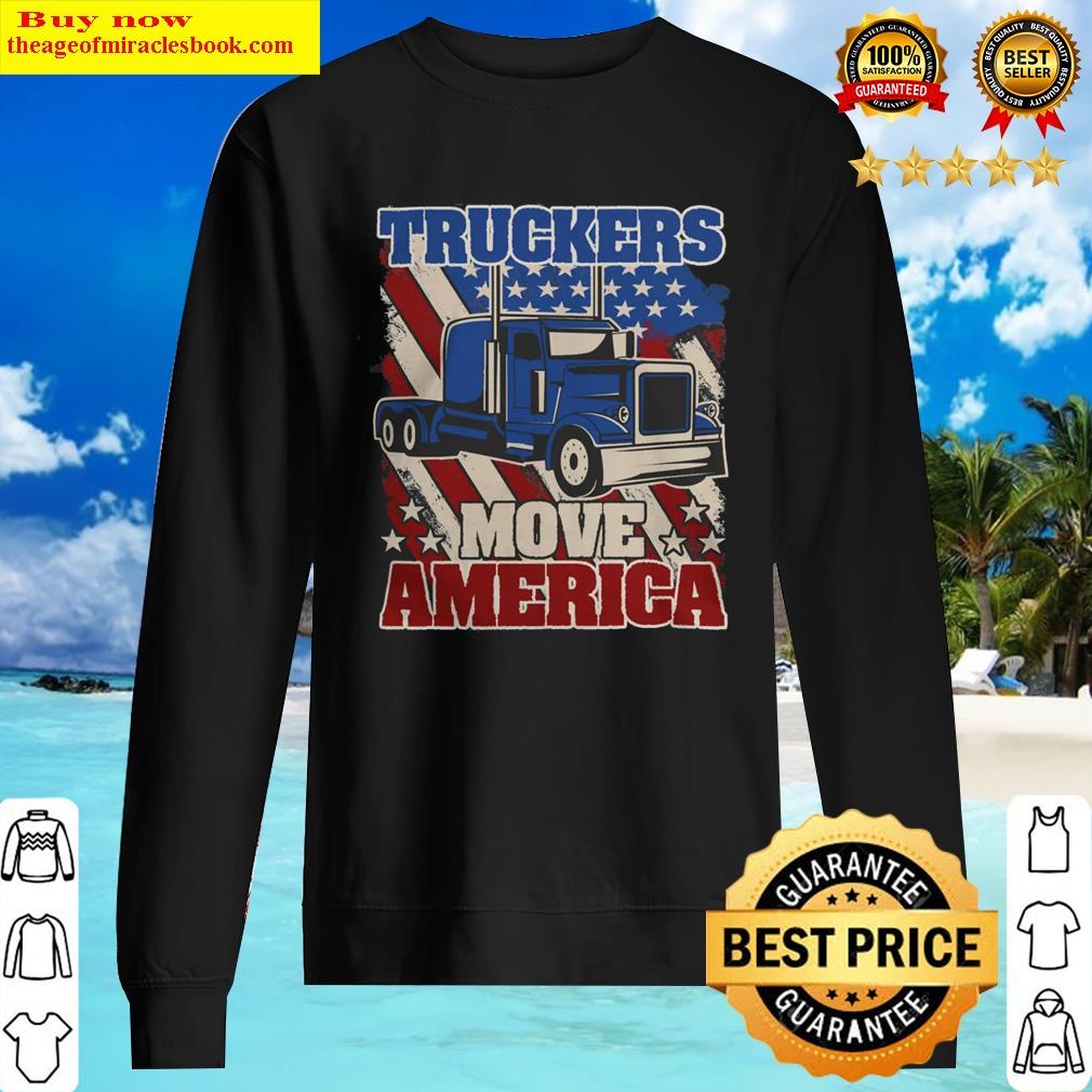 Truck Lover Trucker Truckers Move America Truck Driver Trucks Trucks Shirt Shirt Sweater