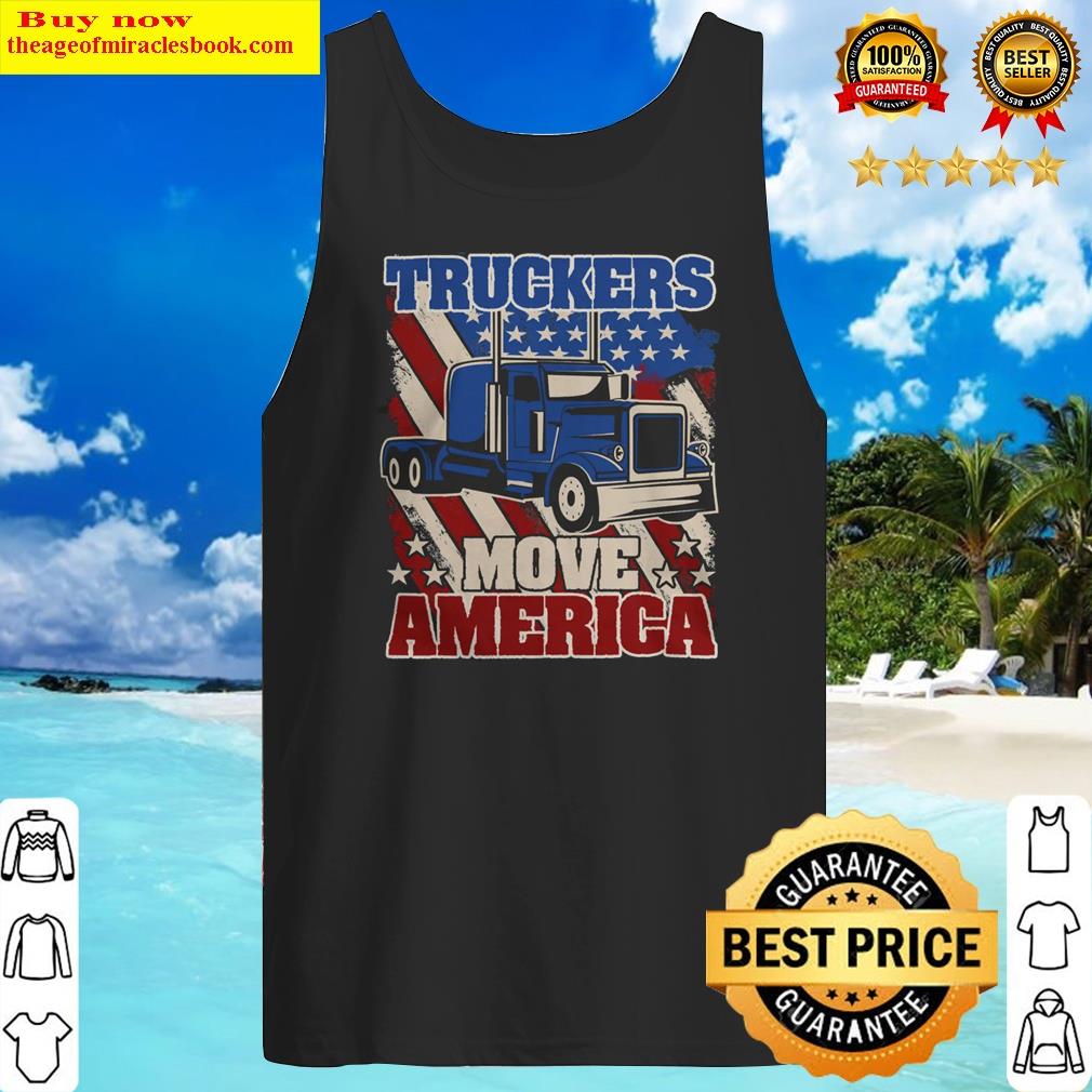 truck lover trucker truckers move america truck driver trucks trucks shirt tank top