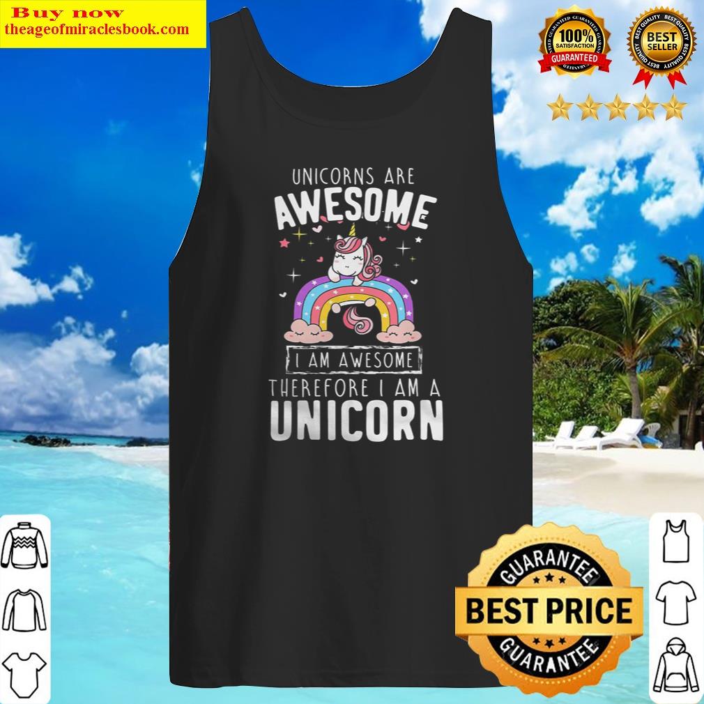 Unicorn Lover Pony Are Awesome I'm Awesome Therefore I'm A Unicorn Unicorns Shirt Shirt Tank Top