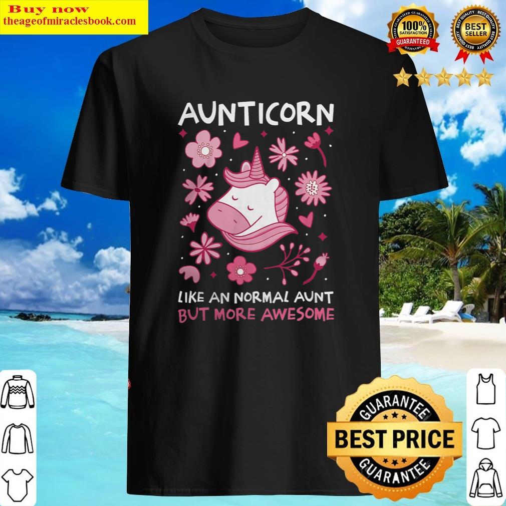 Unicorn Lover Pony Aunticorn Like A Normal Aunt But More Awesome With A Unicorn Unicorns Shirt Shirt