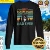 vintag retro best border collie dad happy fathers day shirt sweater