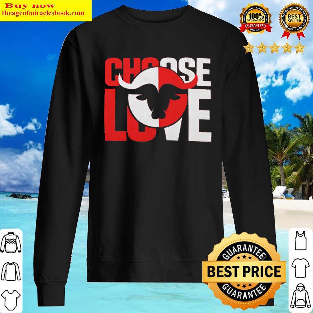 choose love bills shirt sweater