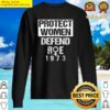 protect women defends roe 1973 womens rights pros choices sweater