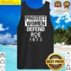 protect women defends roe 1973 womens rights pros choices tank top