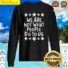 gorgeous we are not what people do to us sweater