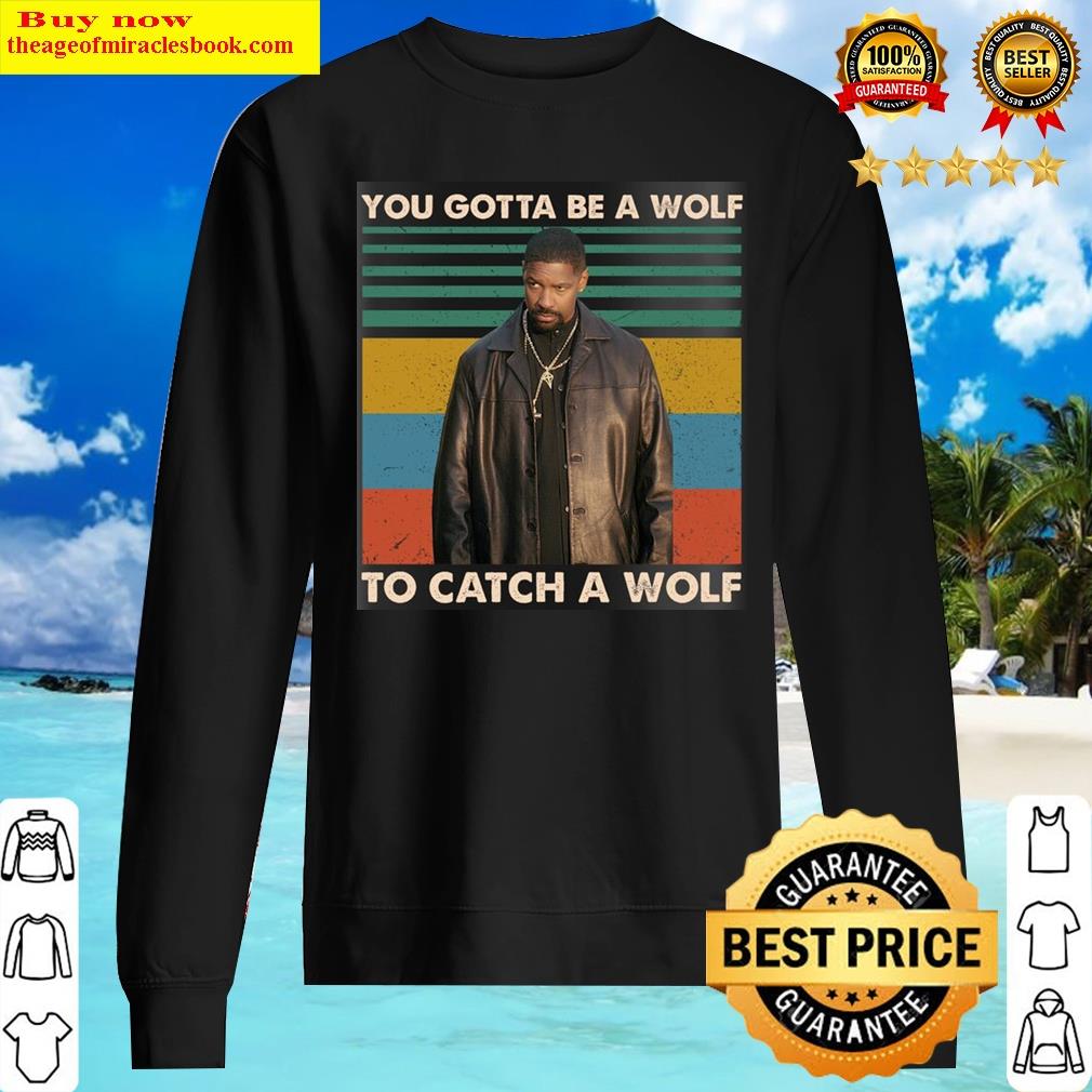 Gorgeous You Gotta Be A Wolf To Catch A Wolf Ceramic Coffee Mug Alonzo Harris Training Day Shirt Sweater
