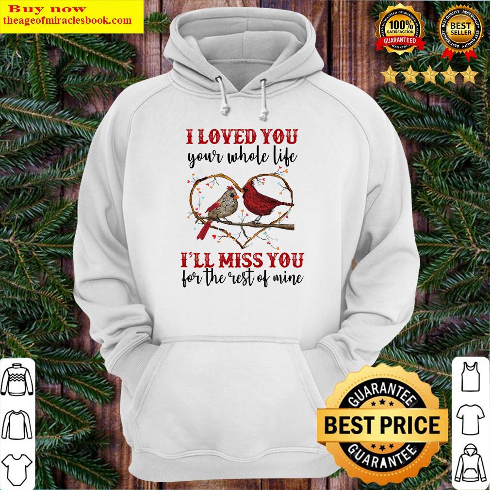 I'll Miss You For The Rest Of Mine Heaven Shirt Hoodie