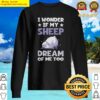 premium farming i wonder if my sheep dream about me too farmer sweater