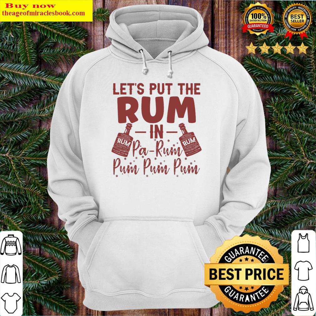 Premium Let's Put The Rum In Pa-rum Pum Pum Shirt Hoodie